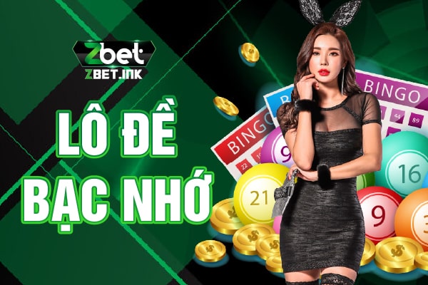 Lô Đề Bạc Nhớ Zbet