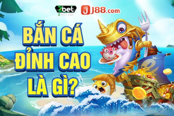 Bắn Cá Đỉnh Cao Là Gì?