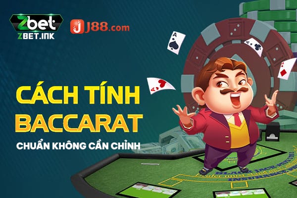 Cách tính baccarat chuẩn không cần chỉnh