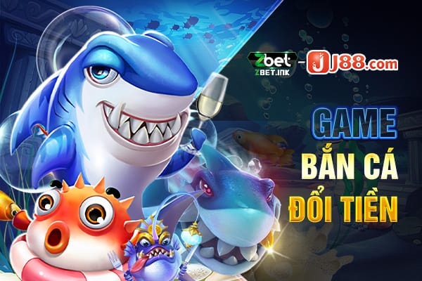 Game bắn cá đổi tiền