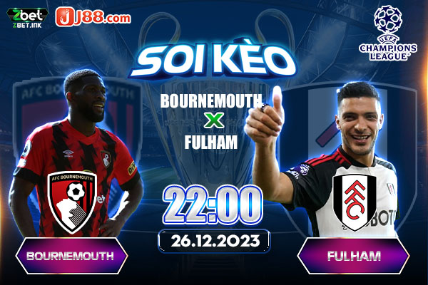 Trận đấu Bournemouth vs Fulham vào ngày 26/12