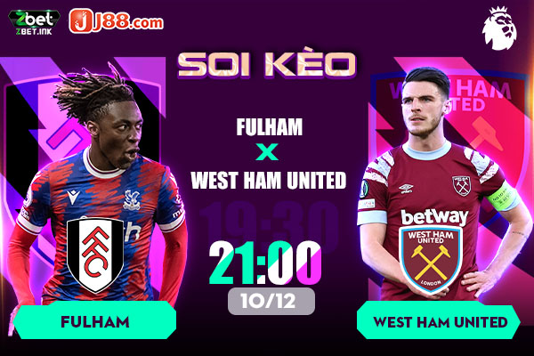 Soi kèo bóng đá trận đấu Fulham vs West ham