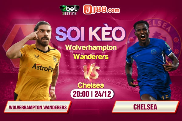 Soi kèo trận đấu Wolves vs Chelsea